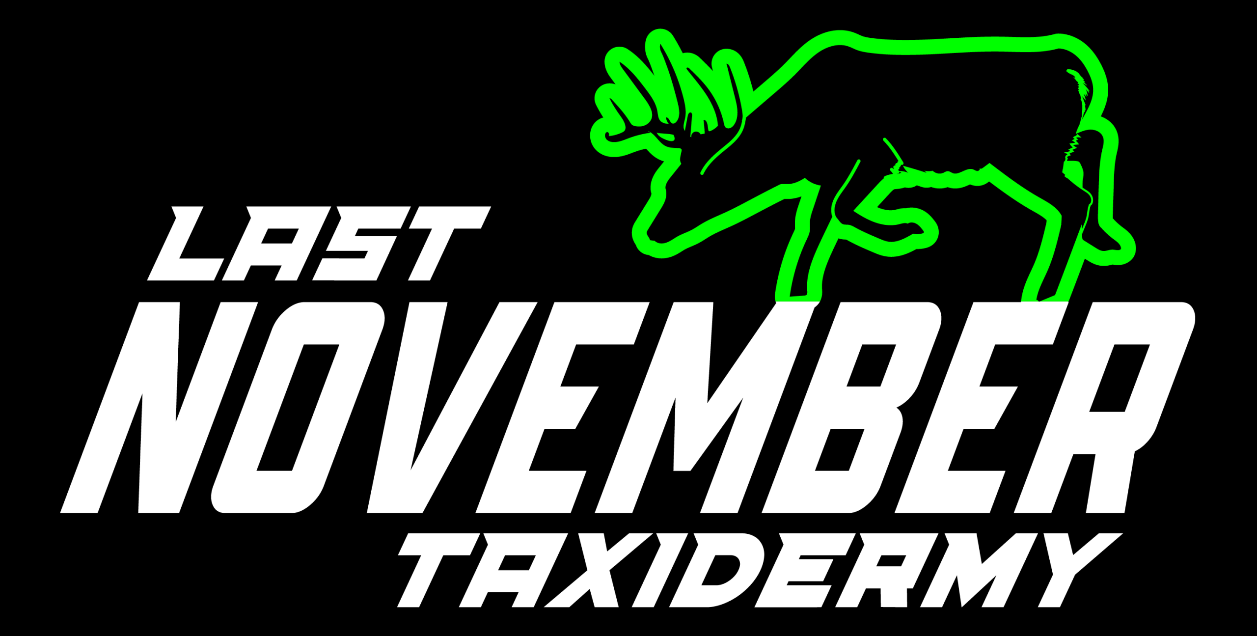 Last November Taxidermy Full Logo White and Green on black rectangle